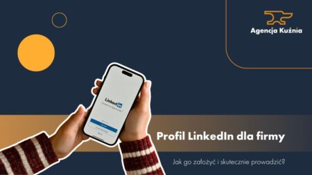 Profil LinkedIn dla Firm - Jak go prowadzić?