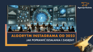 Jak działa algorytm instagrama w 2023?